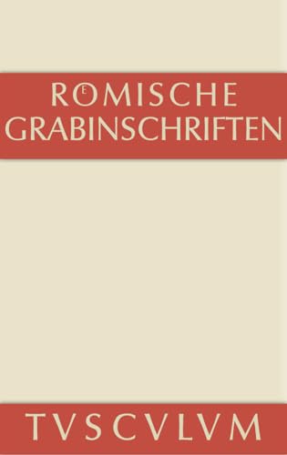 Römische Grabinschriften (Sammlung Tusculum)