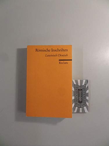 Römische Inschriften. Lat. /Dt: Latein-Lektüre in zweisprachiger Ausgabe (Reclams Universal-Bibliothek)