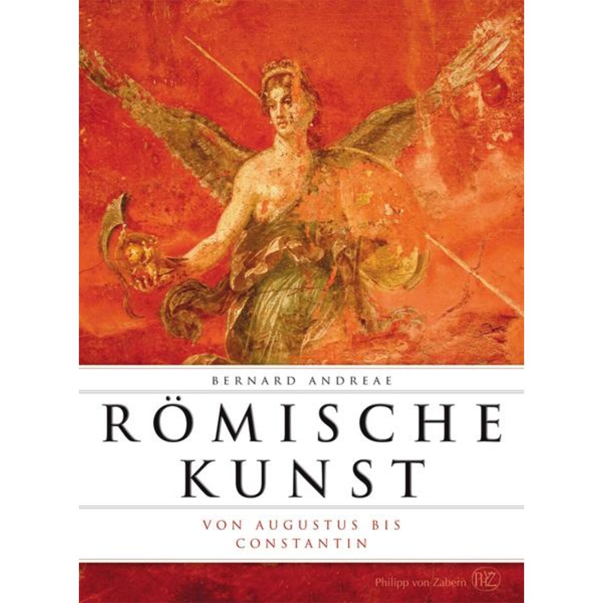 Römische Kunst von Augustus bis Konstantin Römische Kunst von Augustus bis Konstantin von wbg Philipp von Zabern