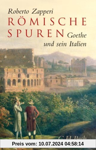 Römische Spuren: Goethe und sein Italien