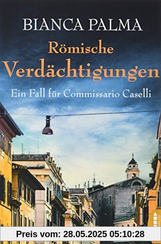 Römische Verdächtigungen: Ein Fall für Commissario Caselli
