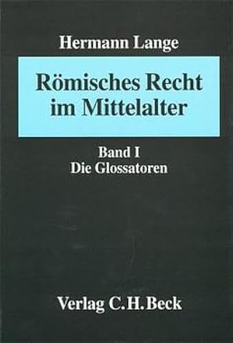 Römisches Recht im Mittelalter, Bd.1, Die Glossatoren Römisches Recht im Mittelalter, Bd.1, Die Glossatoren