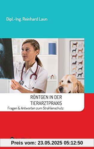 Röntgen in der Tierarztpraxis: Fragen & Antworten zum Strahlenschutz
