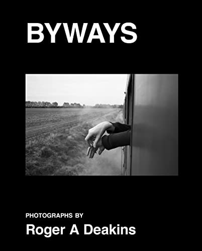 BYWAYS: Photographs by Roger A. Deakins von Thames & Hudson