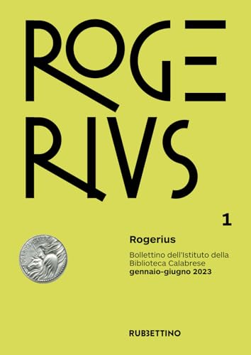 Rogerius. Bollettino dell'Istituto della Biblioteca Calabrese (2023) (Vol. 1) (Le riviste) von Rubbettino
