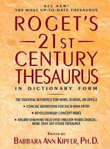 Roget's 21st Century Thesaurus: In Dictionary Form : The Essential Reference for Home, School,...