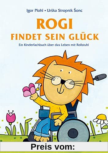 Rogi findet sein Glück. Ein Kinderfachbuch über das Leben mit Rollstuhl