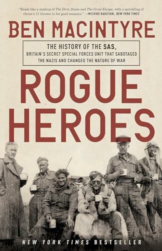 Rogue Heroes: The History of the SAS, Britain's Secret Special Forces Unit That Sabotaged the ... Rogue Heroes: The History of the SAS, Britain's Secret Special Forces Unit That Sabotaged the ...