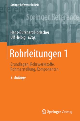 Rohrleitungen 1: Grundlagen, Rohrwerkstoffe, Rohrherstellung, Komponenten Rohrleitungen 1: Grundlagen, Rohrwerkstoffe, Rohrherstellung, Komponenten von Springer Vieweg