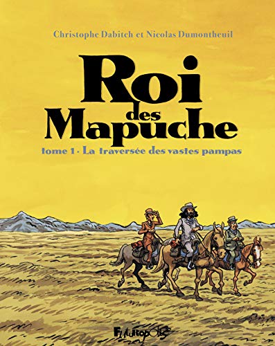 Roi des Mapuche: La traversée des vastes pampas (1) von FUTUROPOLIS
