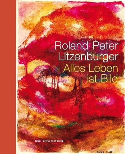 Roland Peter Litzenburger: Alles Leben ist Bild von Schwabenverlag