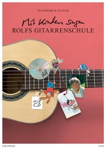 Rolfs Gitarrenschule: Mit Kindern singen. Ein Lehrwerk für Erwachsene