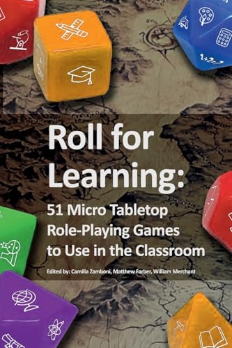 Roll for Learning: 51 Micro Tabletop Role-Playing Games to Use in the Classroom von Lulu
