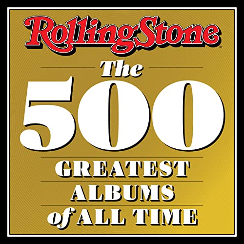 Rolling Stone 500 Greatest Albums of All Time: The 500 Greatest Albums of All Time