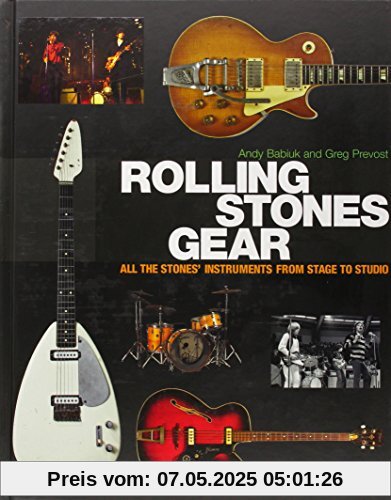 Rolling Stones Gear: All the Stones' Instruments from Stage to Studio Rolling Stones Gear: All the Stones' Instruments from Stage to Studio