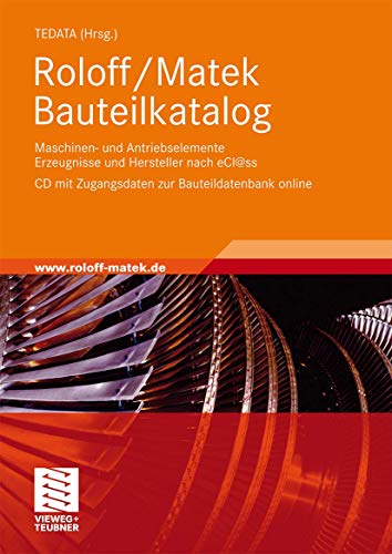 Roloff/Matek Bauteilkatalog: Maschinen- und Antriebselemente Erzeugnisse und Hersteller nach eCl@ss,CD mit Zugangsdaten zur Bauteildatenbank online