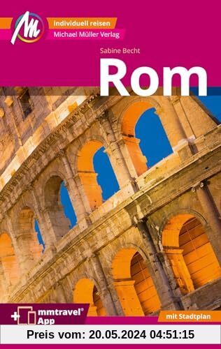 Rom MM-City Reiseführer Michael Müller Verlag: Individuell reisen mit vielen praktischen Tipps. Inkl. Freischaltcode zur mmtravel® App