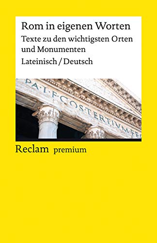 Rom in eigenen Worten. Texte zu den wichtigsten Orten und Monumenten: Lateinisch/Deutsch (Reclams Universal-Bibliothek) von Reclam Philipp Jun.