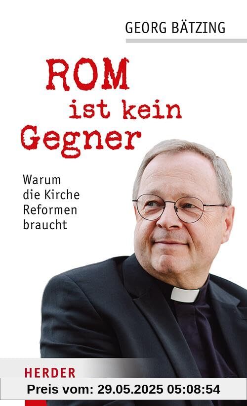 Rom ist kein Gegner: Warum die Kirche Reformen braucht Rom ist kein Gegner: Warum die Kirche Reformen braucht