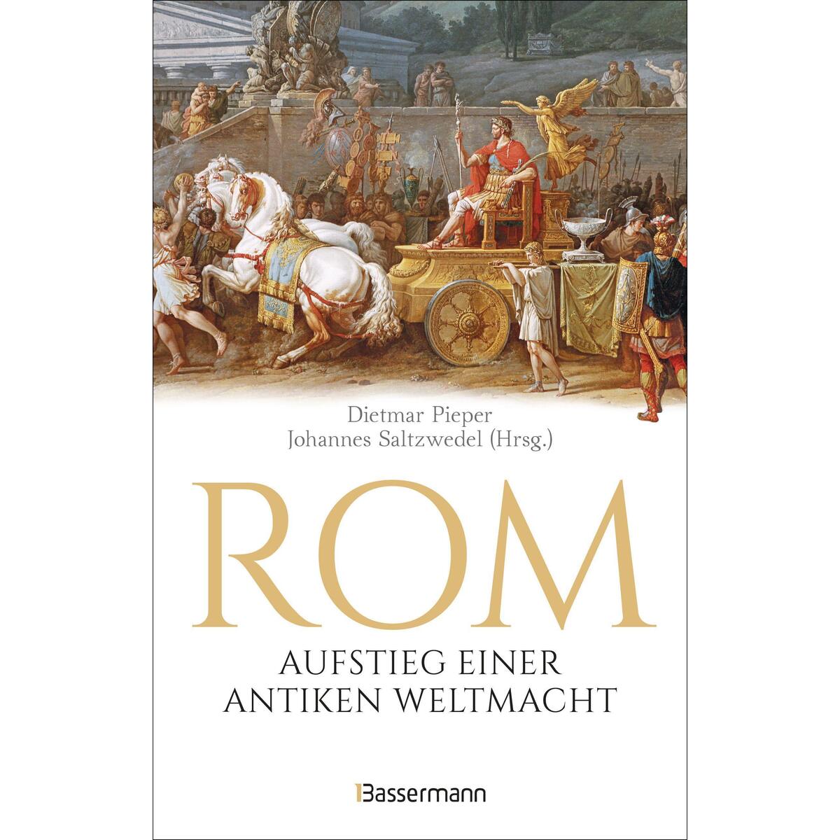 Rom: Aufstieg einer antiken Weltmacht Rom: Aufstieg einer antiken Weltmacht von Bassermann, Edition