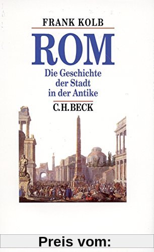Rom. Die Geschichte der Stadt in der Antike (Beck's Historische Bibliothek)