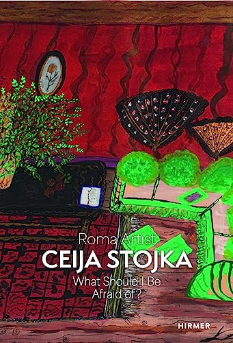 Roma Artist Ceija Stojka: What Should I Be Afraid of? Roma Artist Ceija Stojka: What Should I Be Afraid of? von Hirmer Verlag GmbH