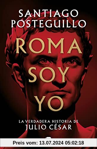 Roma Soy Yo: La Verdadera Historia de Julio César / I Am Rome (Histórica)