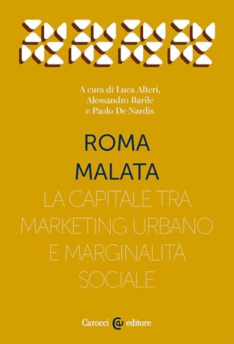 Roma malata. La capitale tra marketing urbano e marginalità sociale (Territorio e società) von Carocci