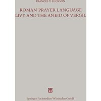 Roman Prayer Language Livy and the Aneid of Vergil