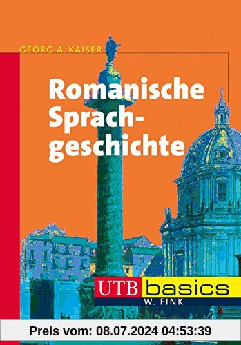 Romanische Sprachgeschichte (utb basics, Band 3717)