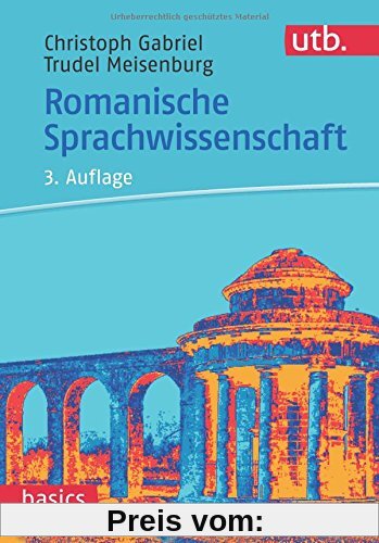 Romanische Sprachwissenschaft (utb basics, Band 2897)