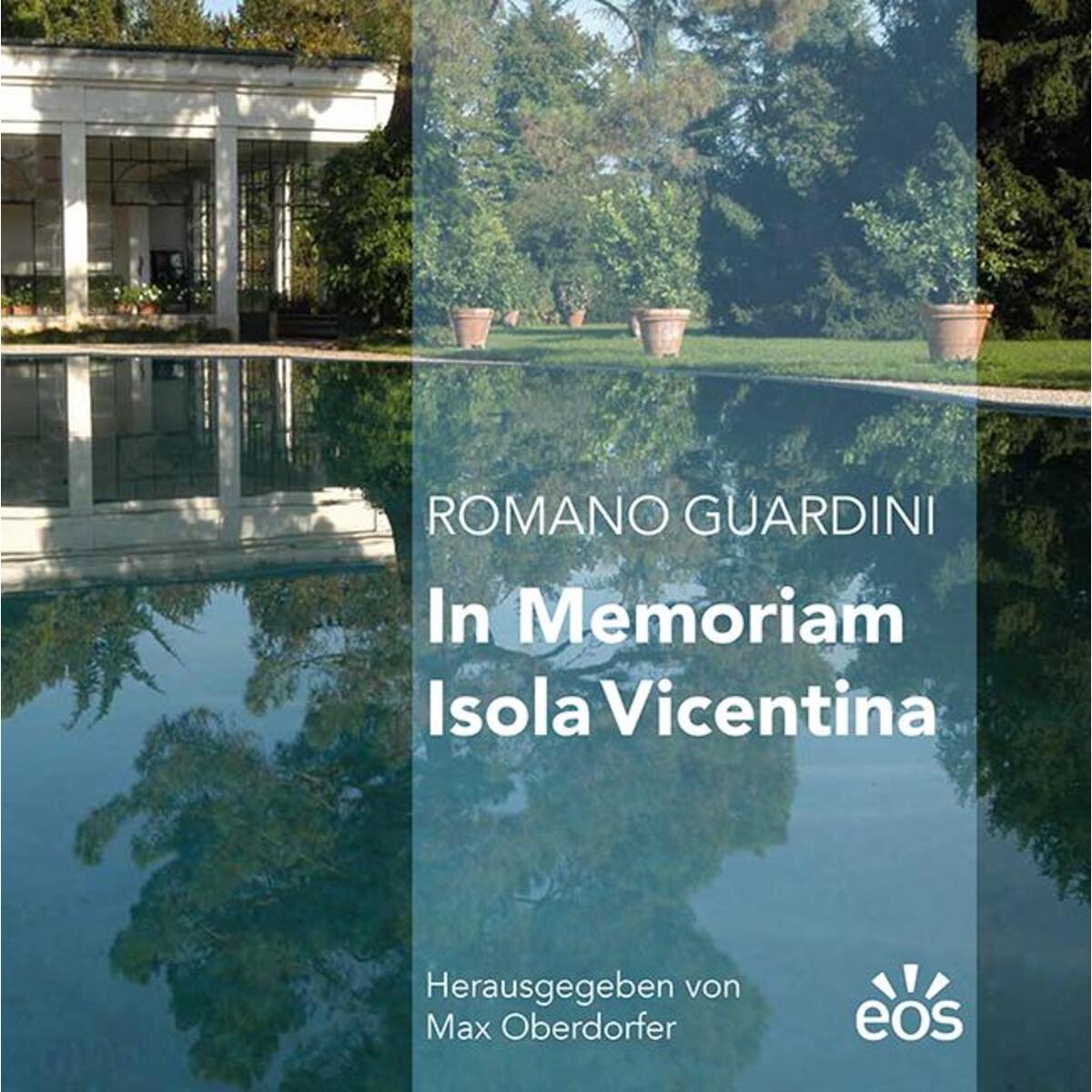 Romano Guardini - In memoriam Isola Vincentina von Eos Verlag U. Druck