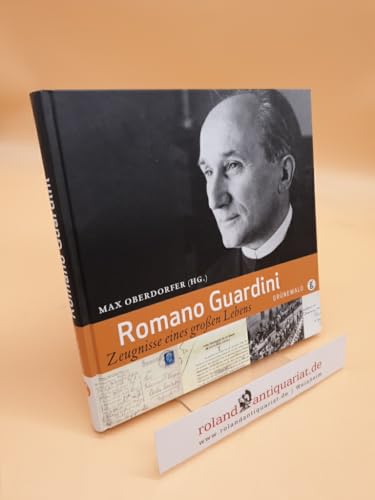 Romano Guardini: Zeugnisse eines großen Lebens Romano Guardini: Zeugnisse eines großen Lebens von Matthias-Grünewald