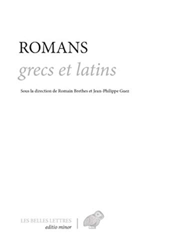 Romans Grecs Et Latins: Callirhoé, Éphésiaques, Satiricon, Leucippé et Clitophon, Métamorphoses, Daphnis et Chloé, Éthiopiques. (Romans, Essais, Poesie, Documents, Band 2) von Les Belles Lettres