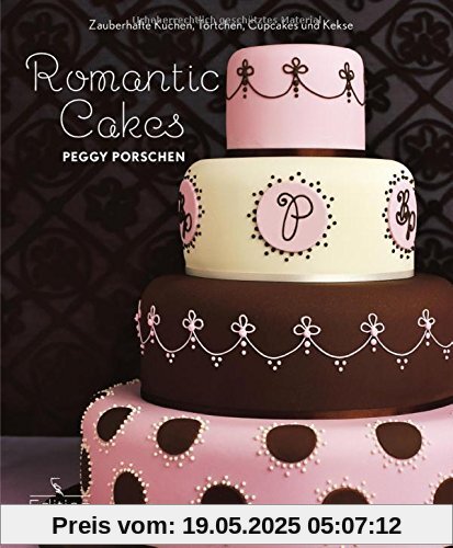 Romantic Cakes: Zauberhafte Kuchen, Törtchen, Cupcakes und Kekse