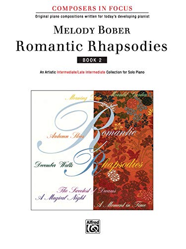 Romantic Rhapsodies, Bk 2: An Artistic Intermediate / Late Intermediate Collection for Solo Piano (Composers in Focus) von Alfred Music