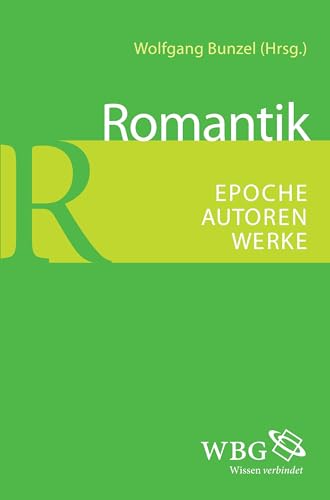 Romantik: Epoche - Autoren - Werke von wbg academic