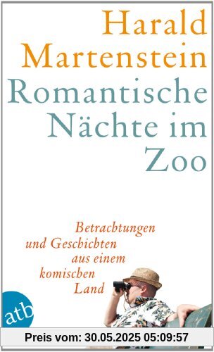 Romantische Nächte im Zoo: Betrachtungen und Geschichten aus einem komischen Land