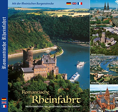 Romantische Rheinfahrt - Mit Städtetouren von KÖLN, BONN, KOBLENZ, MAINZ: Mit der Rheinischen Burgenstrecke