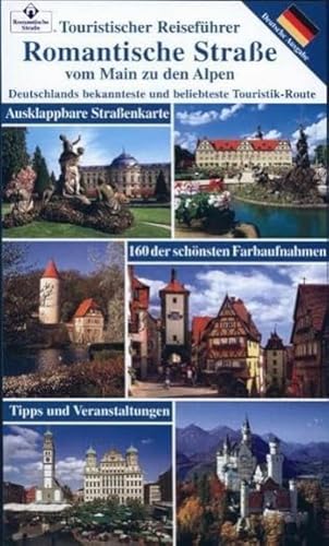 Romantische Straße: Vom Main zu den Alpen Deutsch: Deutschlands bekannteste und beliebteste Touristik-Route Romantische Straße: Vom Main zu den Alpen Deutsch: Deutschlands bekannteste und beliebteste Touristik-Route