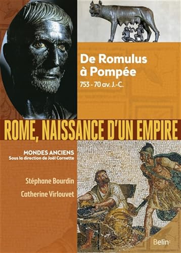 Rome, naissance d'un empire: De Romulus à Pompée, 753-70 av. J.-C. von BELIN