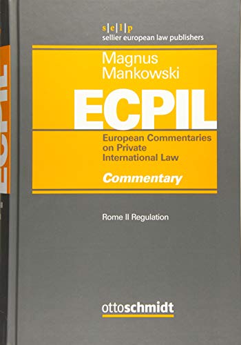 Rome II Regulation - Commentary (European Commentaries on Private International Law, Vol. I-IV,) von Schmidt , Dr. Otto
