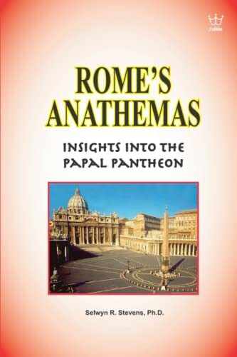 Rome's Anathemas: Insight into the Papal Pantheon Rome's Anathemas: Insight into the Papal Pantheon
