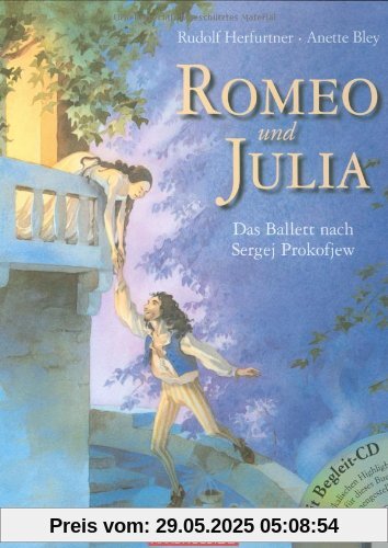 Romeo und Julia: Das Ballett nach Sergei Prokofjew Romeo und Julia: Das Ballett nach Sergei Prokofjew