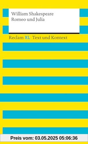 Romeo und Julia. Textausgabe mit Kommentar und Materialien: Reclam XL – Text und Kontext Romeo und Julia. Textausgabe mit Kommentar und Materialien: Reclam XL – Text und Kontext