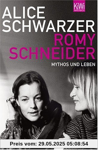 Romy Schneider: Mythos und Leben