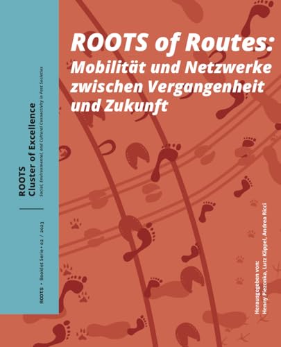 Roots of Routes: Mobilität und Netzwerke zwischen Vergangenheit und Zukunft (Roots Booklet Series, 02) von Sidestone Press