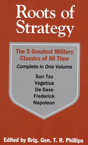 Roots of Strategy: The 5 Greatest Military Classics of All Time
