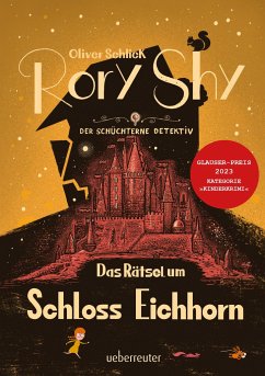 Rory Shy, der schüchterne Detektiv - Das Rätsel um Schloss Eichhorn: Ausgezeichnet mit dem Glauser-Preis 2023 (Rory Shy, der schüchterne Detektiv, Bd. 3) von Ueberreuter