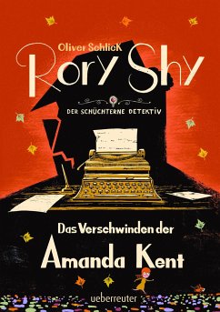 Rory Shy, der schüchterne Detektiv - Das Verschwinden der Amanda Kent (Rory Shy, der schüchterne Detektiv, Bd. 4) von Ueberreuter